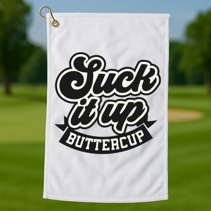 Suck It Up Buttercup. Sarcastic Golf Towel