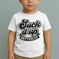 Suck It Up Buttercup. Sarcastic Toddler T-Shirt