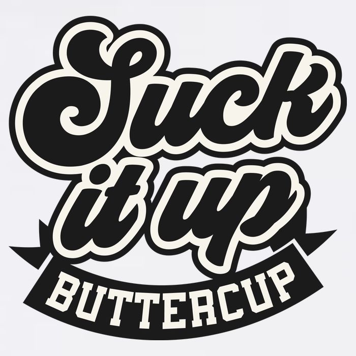 Suck It Up Buttercup. Sarcastic Toddler T-Shirt