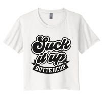 Suck It Up Buttercup. Sarcastic Crop Top