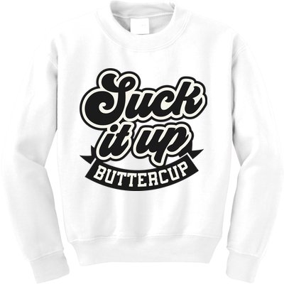 Suck It Up Buttercup. Sarcastic Kids Sweatshirt