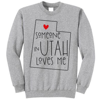 Someone In Utah Loves Me Funny Utah Graphic Design Tall Sweatshirt