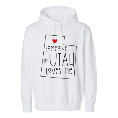 Someone In Utah Loves Me Funny Utah Graphic Design Garment-Dyed Fleece Hoodie