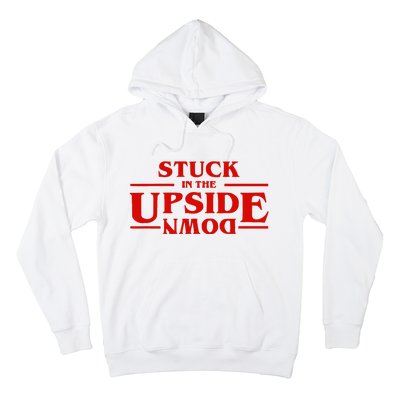 Stuck In Upside Down Hoodie