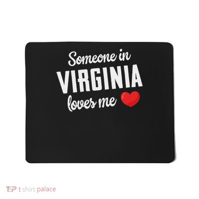 Someone In Virginia Loves Me Mousepad