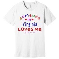 Someone In Virginia Loves Me Premium T-Shirt