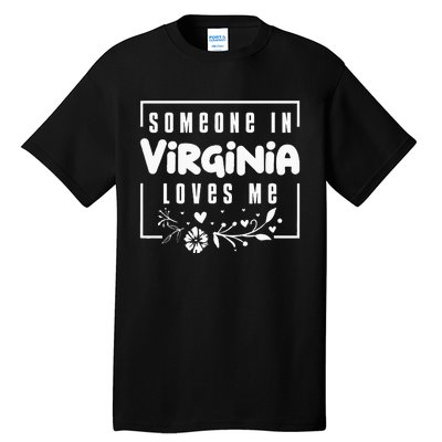 Someone In Virginia Loves Me Tall T-Shirt