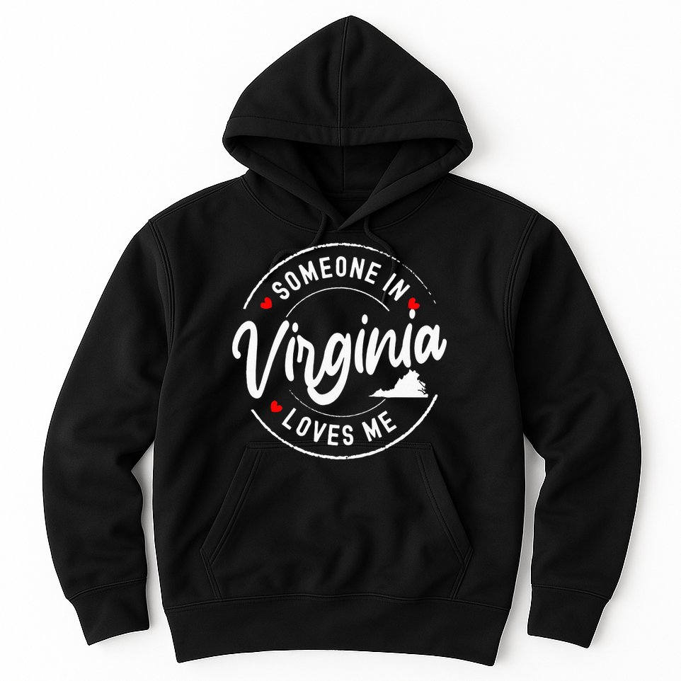 Someone In Virginia Loves Me Hoodie