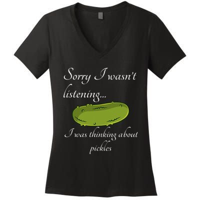 Sorry I WasnT Listening I Was Thinking About Pickles Women's V-Neck T-Shirt