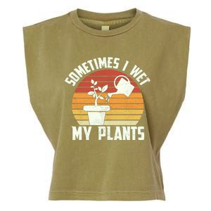 Sometimes I Wet My Plants Gardening & Plant Lover Gardener Garment-Dyed Women's Muscle Tee