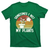 Sometimes I Wet My Plants Gardening & Plant Lover Gardener T-Shirt