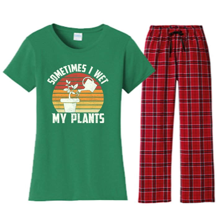 Sometimes I Wet My Plants Gardening & Plant Lover Gardener Women's Flannel Pajama Set