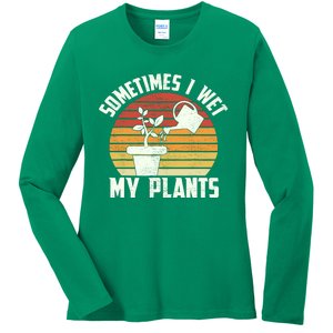 Sometimes I Wet My Plants Gardening & Plant Lover Gardener Ladies Long Sleeve Shirt