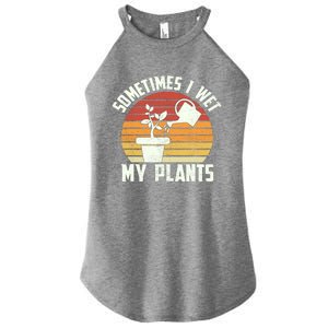 Sometimes I Wet My Plants Gardening & Plant Lover Gardener Women's Perfect Tri Rocker Tank