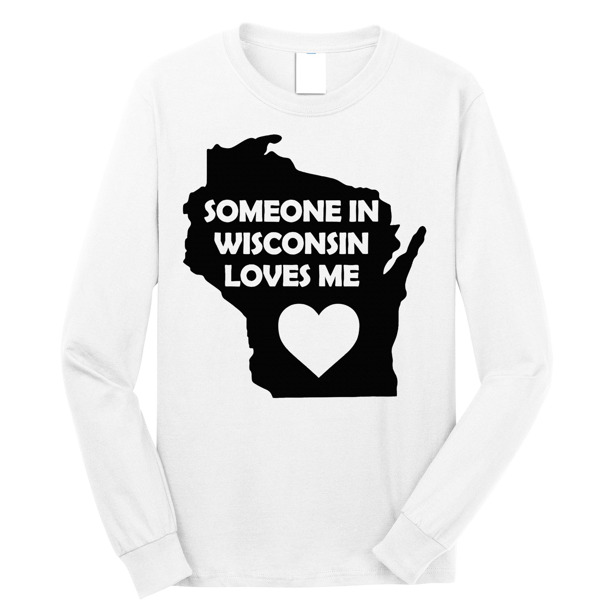 Someone In Wisconsin Loves Me Family For Adults Long Sleeve Shirt