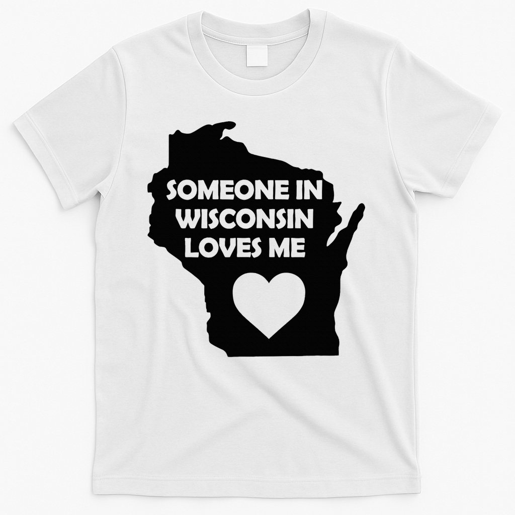Someone In Wisconsin Loves Me Family For Adults T-Shirt