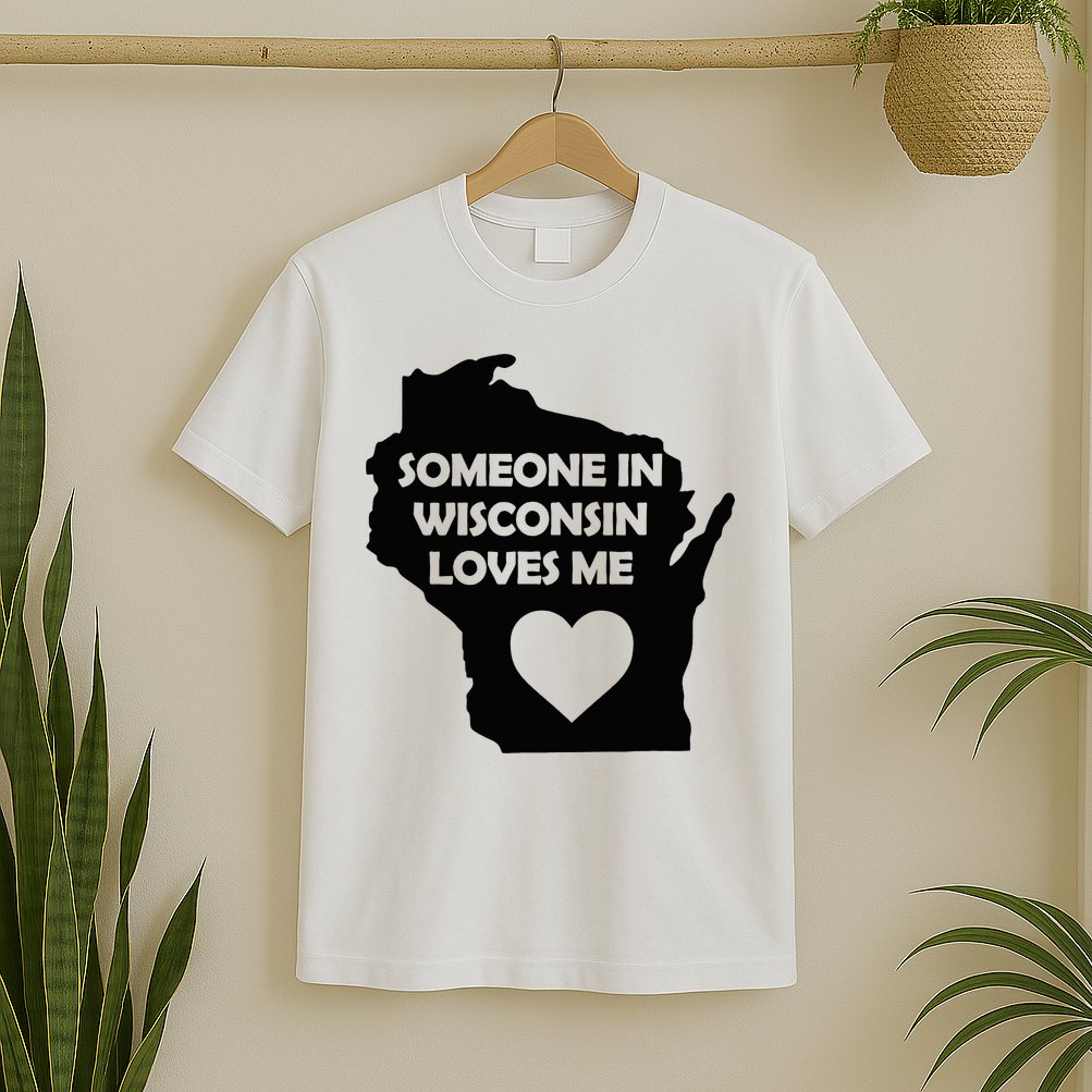 Someone In Wisconsin Loves Me Family For Adults T-Shirt