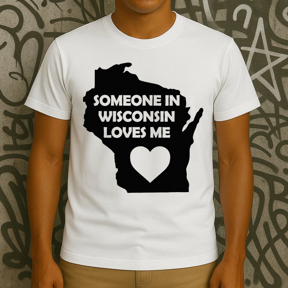 Someone In Wisconsin Loves Me Family For Adults T-Shirt