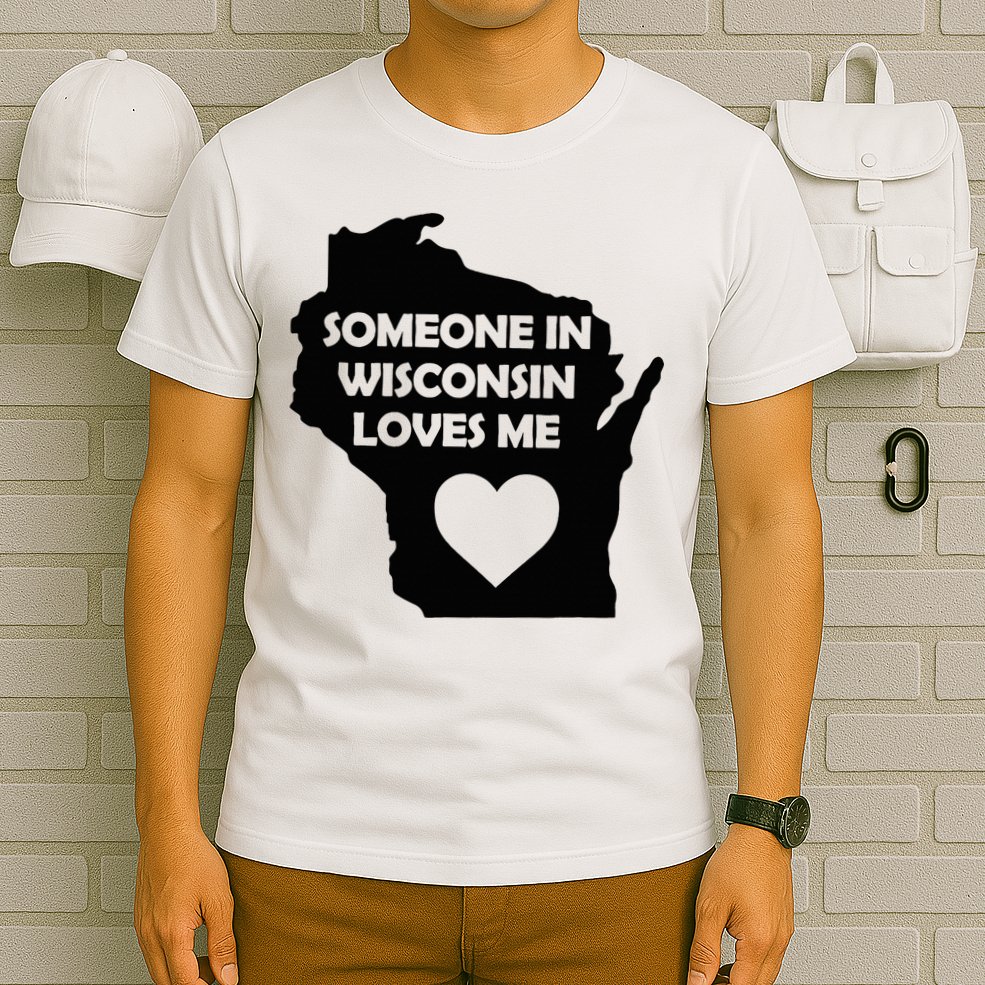 Someone In Wisconsin Loves Me Family For Adults T-Shirt