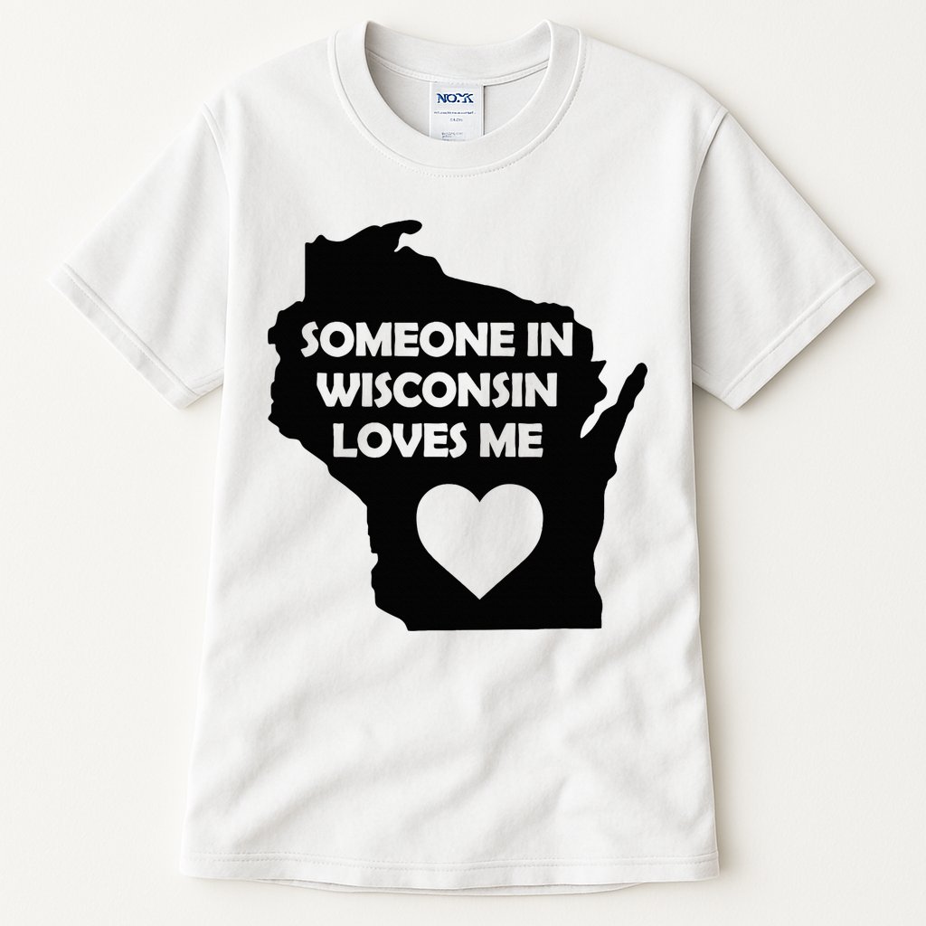 Someone In Wisconsin Loves Me Family For Adults Tall T-Shirt