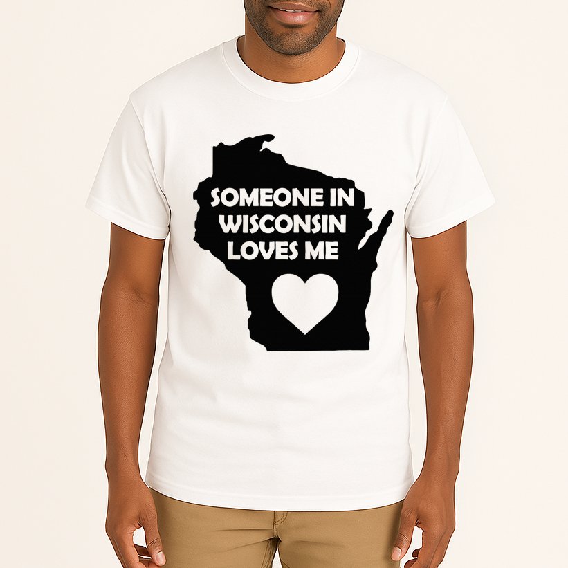 Someone In Wisconsin Loves Me Family For Adults Tall T-Shirt