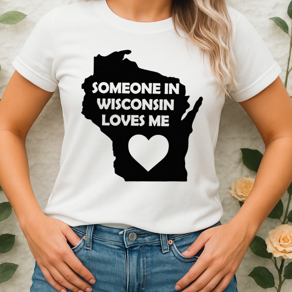 Someone In Wisconsin Loves Me Family For Adults Womens T-Shirt