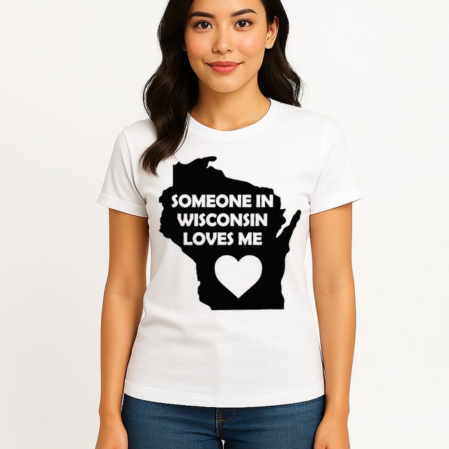 Someone In Wisconsin Loves Me Family For Adults Womens T-Shirt