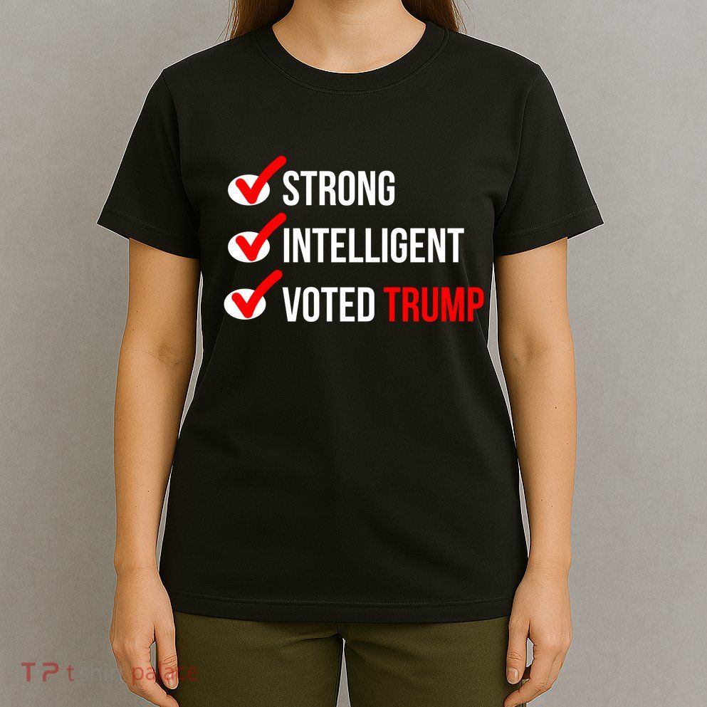 Strong Intelligent Women For Trump Girl Maga Checklist Voted Trump T-Shirt