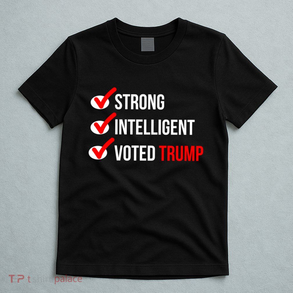 Strong Intelligent Women For Trump Girl Maga Checklist Voted Trump T-Shirt