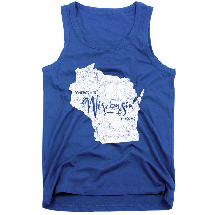 Somebody In Wisconsin Loves Me Weathered Vintage Cute Gift Tank Top