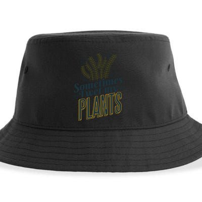 Sometimes I Wet My Plants Funny Sustainable Bucket Hat