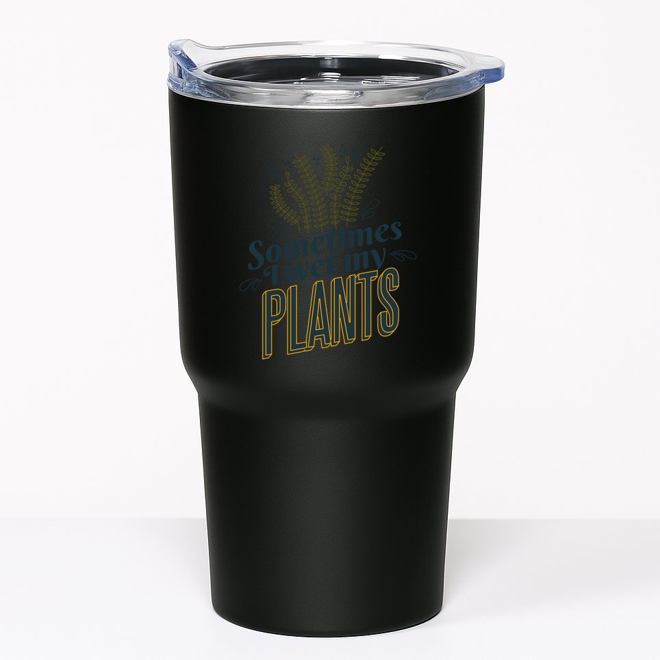 Sometimes I Wet My Plants Funny Tumbler