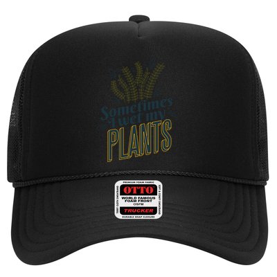 Sometimes I Wet My Plants Funny Trucker Hat