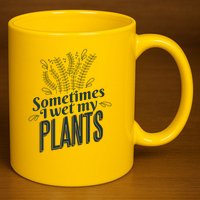 Sometimes I Wet My Plants Funny 11oz C Handle Ceramic Mug