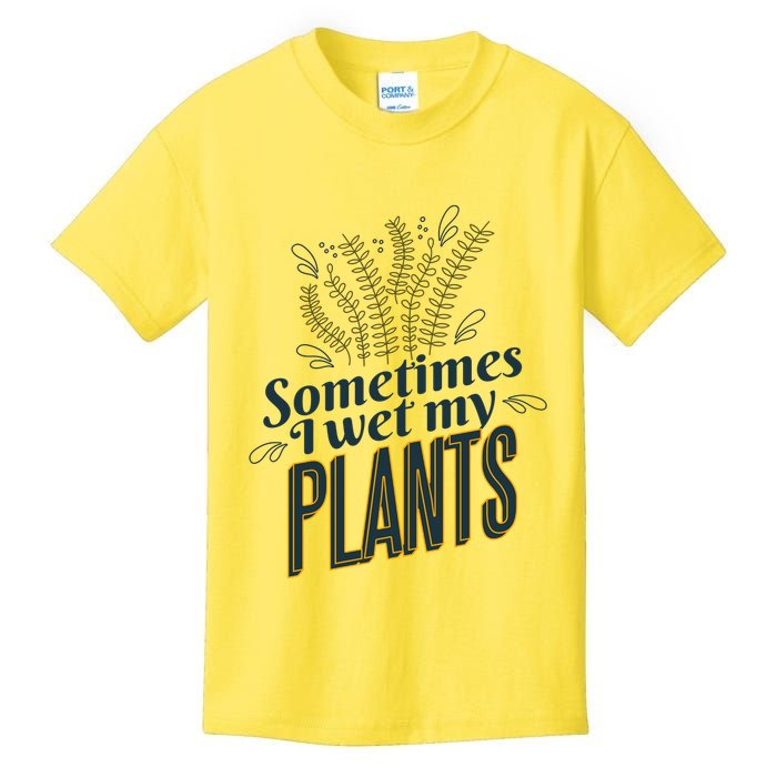Sometimes I Wet My Plants Funny Kids T-Shirt
