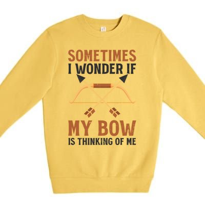 Sometimes I Wonder If Bow Thinks Design Archery Hunting Gift Premium Crewneck Sweatshirt