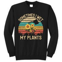 Sometimes I Wet My Plants Vintage Sunflower Gardening Tall Sweatshirt