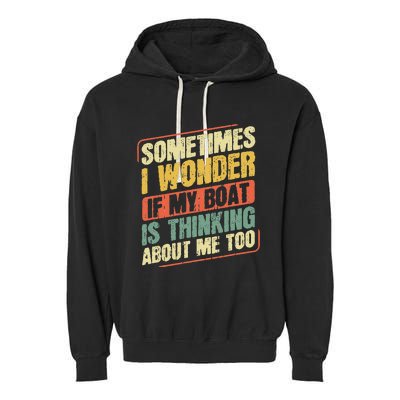 Sometimes I Wonder If My Boat Thinking About Me Too Funny Garment-Dyed Fleece Hoodie