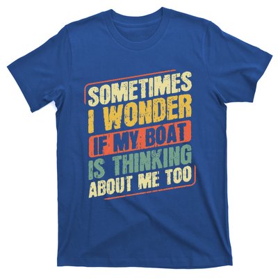 Sometimes I Wonder If My Boat Thinking About Me Too Funny T-Shirt