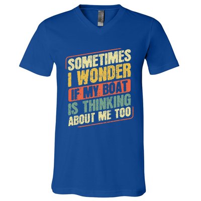 Sometimes I Wonder If My Boat Thinking About Me Too Funny V-Neck T-Shirt