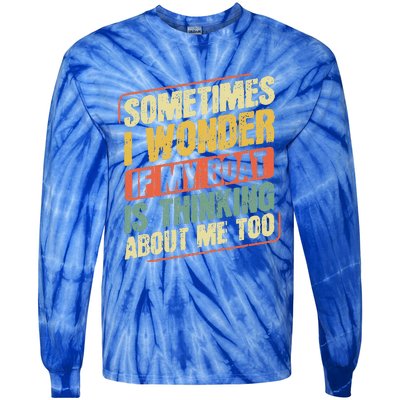 Sometimes I Wonder If My Boat Thinking About Me Too Funny Tie-Dye Long Sleeve Shirt