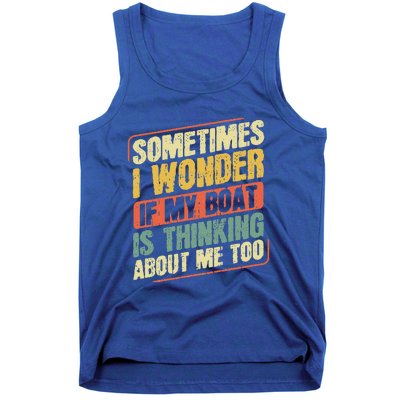 Sometimes I Wonder If My Boat Thinking About Me Too Funny Tank Top