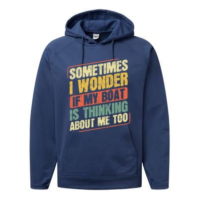 Sometimes I Wonder If My Boat Thinking About Me Too Funny Performance Fleece Hoodie