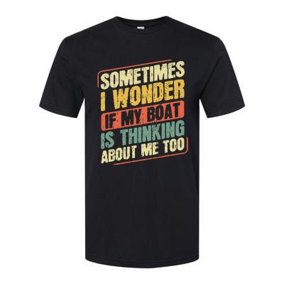 Sometimes I Wonder If My Boat Thinking About Me Too Funny Softstyle CVC T-Shirt