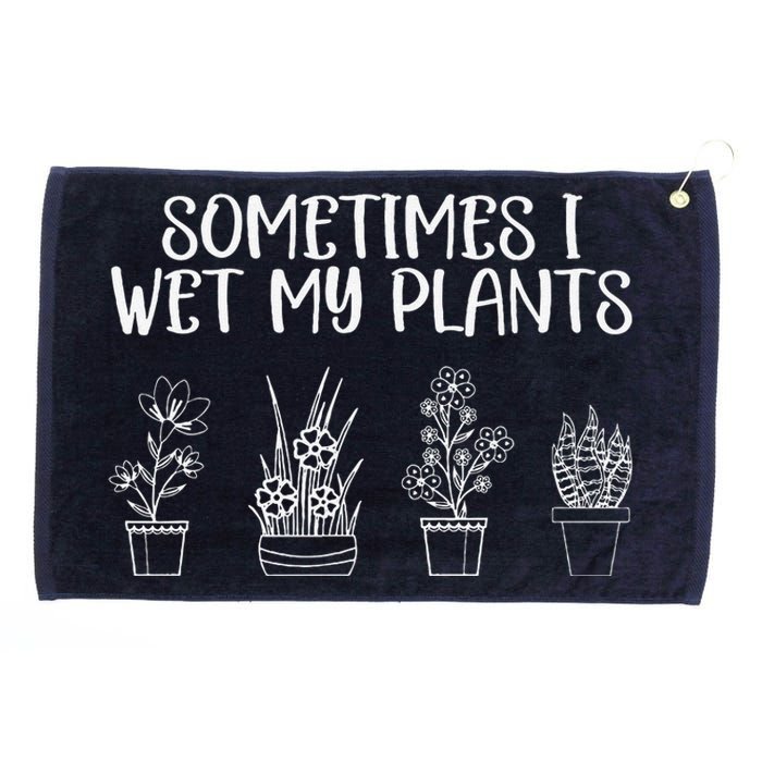 Sometimes I Wet My Plants Funny Gardener Saying Grommeted Golf Towel