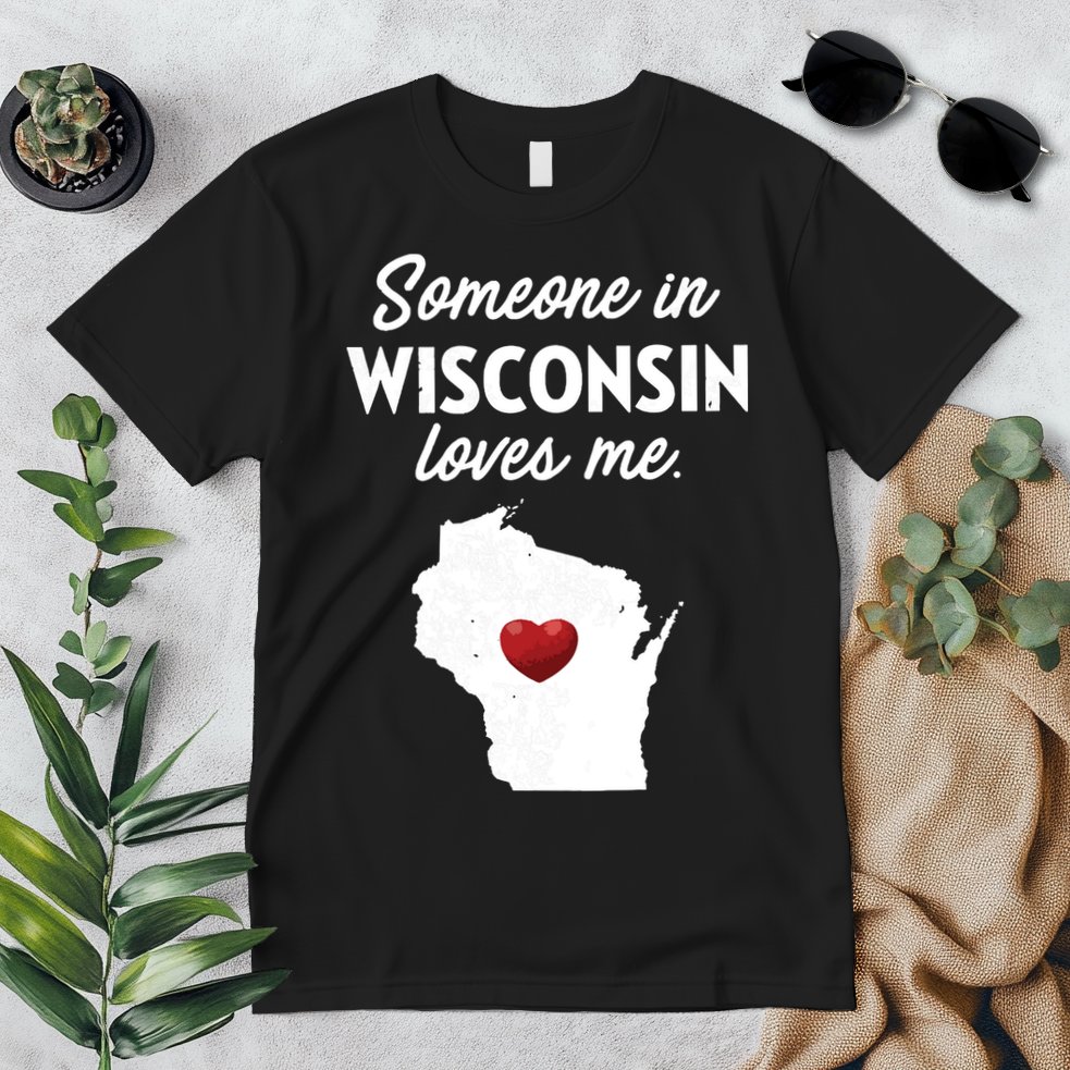 Someone In Wisconsin Loves Me Wisconsin Wi Premium T-Shirt