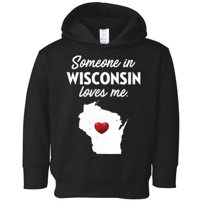 Someone In Wisconsin Loves Me Wisconsin Wi Toddler Hoodie