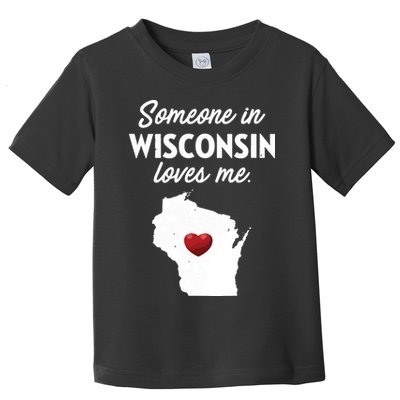 Someone In Wisconsin Loves Me Wisconsin Wi Toddler T-Shirt