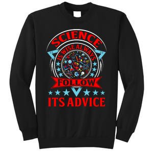 Science Is Wise Always Follow Its Advice Sweatshirt