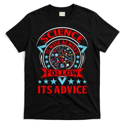 Science Is Wise Always Follow Its Advice T-Shirt